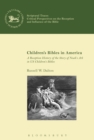 Image for Children&#39;s Bibles in America: A Reception History of the Story of Noah&#39;s Ark in US Children&#39;s Bibles : 614