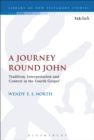 Image for A journey around John: tradition, interpretation and context in the Fourth Gospel