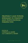 Image for Prophecy and power  : Jeremiah in feminist and postcolonial perspective