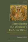 Image for Introducing the women&#39;s Hebrew Bible  : feminism, gender justice, and the study of the Old Testament