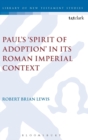 Image for Paul&#39;s &#39;Spirit of Adoption&#39; in its Roman Imperial Context
