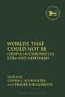 Image for Worlds that could not be  : utopia in Chronicles, Ezra and Nehemiah