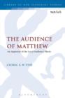 Image for The audience of Matthew  : an appraisal of the local audience thesis