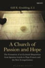 Image for A church of passion and hope  : the formation of ecclesial disposition from Ignatius Loyola to Pope Francis and the new evangelization