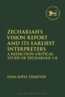 Image for Zechariah&#39;s Vision Report and Its Earliest Interpreters: A Redaction-Critical Study of Zechariah 1-8