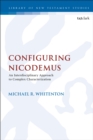 Image for Configuring Nicodemus: An Interdisciplinary Approach to Complex Characterization