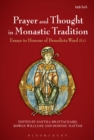 Image for Prayer and thought in monastic tradition  : essays in honour of Benedicta Ward SLG