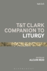 Image for T&amp;T Clark Companion to Liturgy