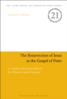 Image for The resurrection of Jesus in the Gospel of Peter  : a tradition-historical study of the Akhmaim gospel fragment