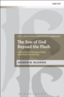 Image for The Son of God beyond the flesh  : a historical and theological study of the extra Calvinisticum