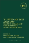Image for &#39;I lifted my eyes and saw&#39;  : reading dream and vision reports in the Hebrew Bible