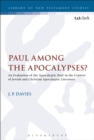 Image for Paul among the Apocalypses?: an evaluation of the Apocalyptic Paul in the context of Jewish and Christian Apocalyptic literature