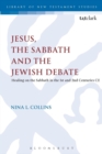 Image for Jesus, the Sabbath, and the Jewish debate  : healing on the Sabbath in the 1st and 2nd century CE