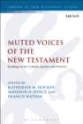 Image for Muted voices of the New Testament: readings in the Catholic Epistles and Hebrews
