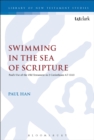 Image for Swimming in the sea of scripture  : Paul&#39;s use of the Old Testament in 2 Corinthians 4:7-13:13