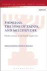 Image for Phinehas, the Sons of Zadok, and Melchizedek : Priestly Covenant in Late Second Temple Texts