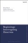 Image for Beginnings: Interrogating Hauerwas