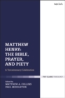 Image for Matthew Henry: the Bible, prayer, and piety : a tercentenary celebration