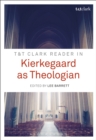Image for T&amp;T Clark Reader in Kierkegaard as Theologian