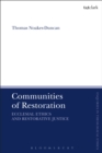 Image for Communities of Restoration: Ecclesial Ethics and Restorative Justice