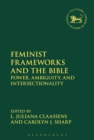 Image for Feminist frameworks and the Bible  : power, ambiguity, and intersectionality
