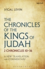 Image for The chronicles of the Kings of Judah: 2 Chronicles 10-36 : a new translation and commentary