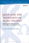 Image for Jesus and the thoughts of many hearts  : implicit Christology and Jesus&#39; knowledge in the Gospel of Luke