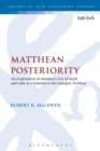 Image for Matthean posteriority  : an exploration of Matthew&#39;s use of Mark and Luke as a solution to the synoptic problem
