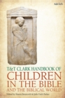 Image for T&amp;T Clark Handbook of Children in the Bible and the Biblical World