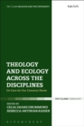 Image for Theology and ecology across the disciplines: on care for our common home