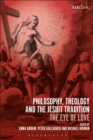 Image for Philosophy, theology, and the Jesuit tradition  : &#39;the eye of love&#39;