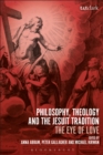 Image for Philosophy, Theology and the Jesuit Tradition: The Eye of Love.