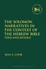Image for The Solomon narratives in the context of the Hebrew Bible: told and retold