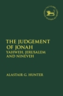 Image for The Judgement of Jonah: Yahweh, Jerusalem and Nineveh