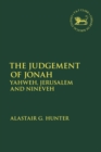 Image for The judgement of Jonah  : Yahweh, Jerusalem and Nineveh