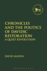 Image for Chronicles and the politics of Davidic restoration  : a quiet revolution