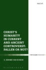 Image for Christ&#39;s humanity in current and ancient controversy: fallen or not?