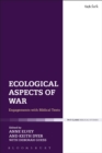 Image for Ecological aspects of war: engagements with biblical texts