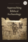 Image for Approaching Biblical Archaeology