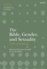 Image for The Bible, gender, and sexuality: critical readings