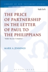 Image for The price of partnership in the Letter of Paul to the Philippians: &quot;make my joy complete&quot;