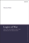 Image for Logics of war: the use of force and the problem of mediation
