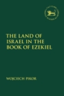 Image for The land of Israel in the book of Ezekiel : volume 667