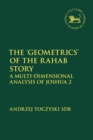 Image for The &#39;geometrics&#39; of the Rahab story  : a multi-dimensional analysis of Joshua 2