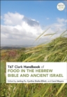 Image for T&amp;T Clark handbook of food in the Hebrew Bible and ancient Israel