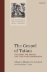 Image for The gospel of Tatian: exploring the nature and text of the Diatessaron