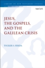 Image for Jesus, the gospels, and the Galilean crisis