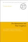 Image for The Hasmoneans and their neighbors: new historical reconstructions from the Dead Sea Scrolls and classical sources