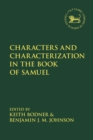 Image for Characters and characterization in the book of Samuel