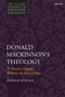 Image for Donald MacKinnon&#39;s theology: to perceive tragedy without the loss of hope